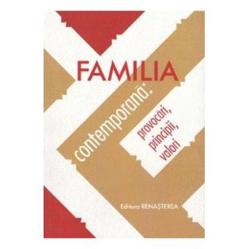 Familia contemporana: provocari, principii, valori