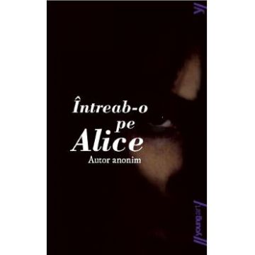 Intreab-o pe Alice - Autor anonim