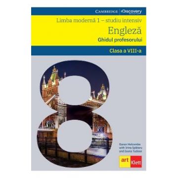 Limba moderna 1: Engleza. Ghidul profesorului - Clasa 8 - Garan Holcombe, Irina Spatar