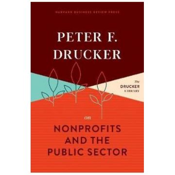 Peter F. Drucker on Nonprofits and the Public Sector - Peter F. Drucker