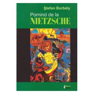 Pornind de la Nietzsche - Stefan Borbely