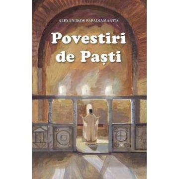 Povestiri de Pasti - Alexandros Papadiamantis