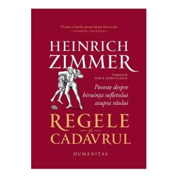 Regele si cadavrul - Heinrich Zimmer