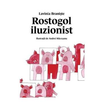Rostogol iluzionist - Lavinia Braniste