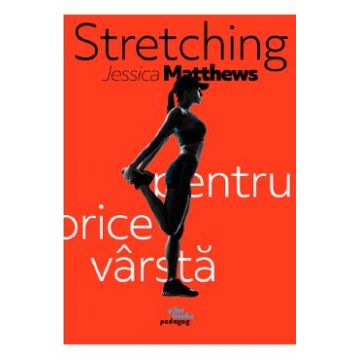 Stretching pentru orice varsta - Jessica Matthews