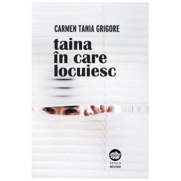Taina in care locuiesc - Carmen Tania Grigore