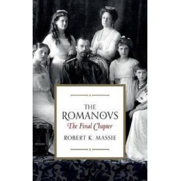 The Romanovs: The Final Chapter - Robert K. Massie