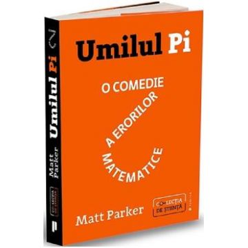 Umilul Pi, o comedie a erorilor matematice - Matt Parker
