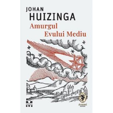 Amurgul Evului Mediu - Johan Huizinga