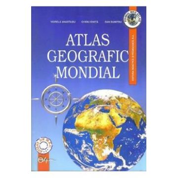 Atlas geografic mondial - Viorela Anastasiu, Ovidiu Ionita, Dan Dumitru