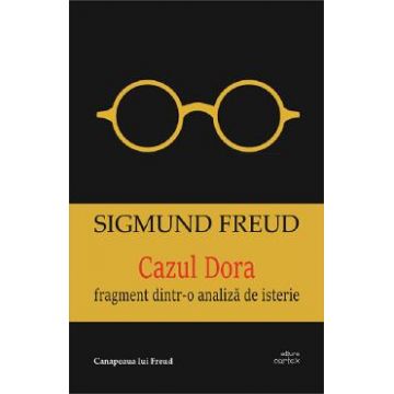 Cazul Dora. Fragmente dintr-o analiza de isterie - Sigmund Freud