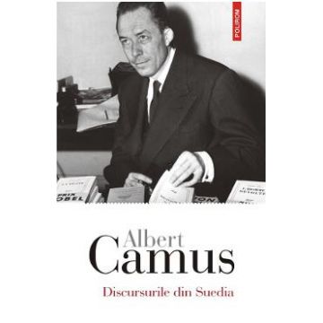 Discursurile din Suedia - Albert Camus