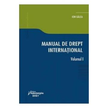 Manual de drept international Vol.1 - Ion Galea