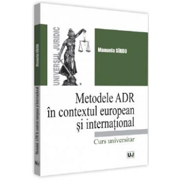 Metodele ADR in context european si international - Manuela Sirbu