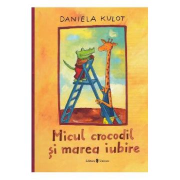 Micul crocodil si marea iubire - Daniela Kulot