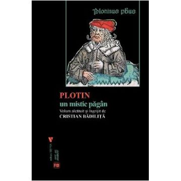Plotin, un mistic pagan - Cristian Badilita