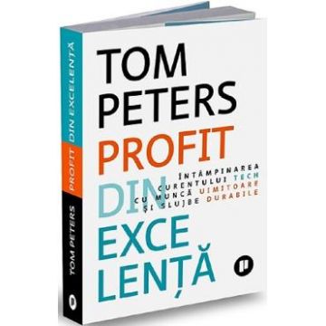 Profit din excelenta - Tom Peters