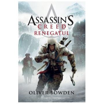 Renegatul. Seria Assassin's Creed. Vol.5 - Oliver Bowden