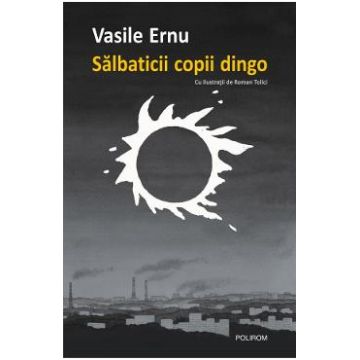 Salbaticii copii Dingo - Vasile Ernu