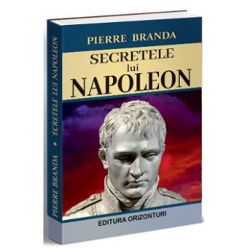 Secretele lui Napoleon - Pierre Branda