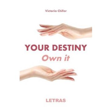 Your destiny. Own it - Victoria Chifor