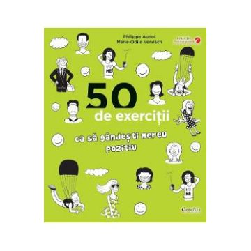 50 de exercitii ca sa gandesti mereu pozitiv - Philippe Auriol