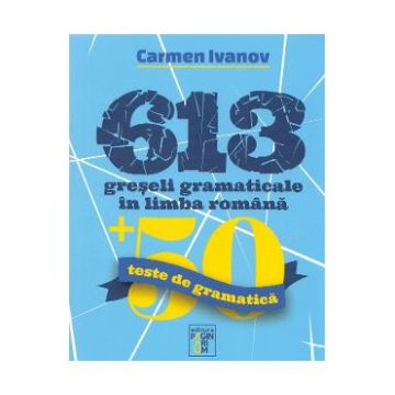 613 greseli gramaticale in limba romana - Carmen Ivanov