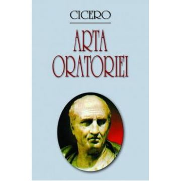 Arta oratoriei - Cicero