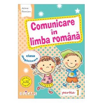 Comunicare in limba romana - Clasa pregatitoare. Sem.I - Arina Damian