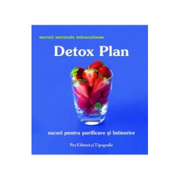Detox Plan. Sucuri pentru purificare si intinerire
