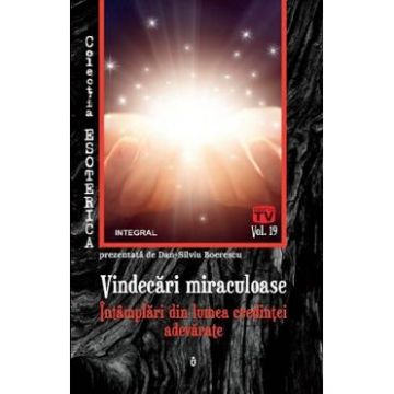 Esoterica Vol.19: Vindecari miraculoase - Dan-Silviu Boerescu