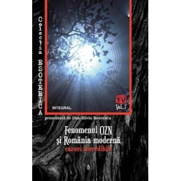 Esoterica Vol.7: Fenomenul OZN si Romania moderna - Dan-Silviu Boerescu
