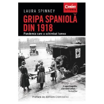 Gripa spaniola din 1918 - Laura Spinney