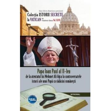 Istorii secrete Vol. 47: Papa Ioan Paul al II-lea - Vladimir Duca