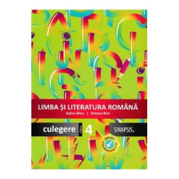 Limba si literatura romana - Clasa 4 - Culegere - Adina Micu, Simona Brie