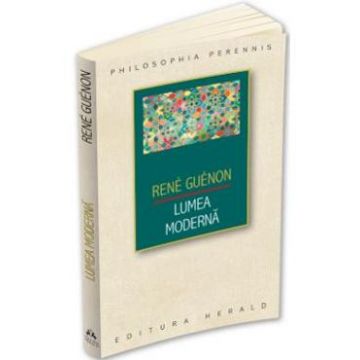 Lumea moderna - Rene Guenon
