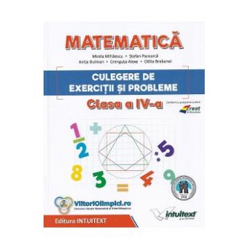 Matematica. Culegere de exercitii si probleme - Clasa 4 - Mirela Mihaescu, Stefan Pacearca