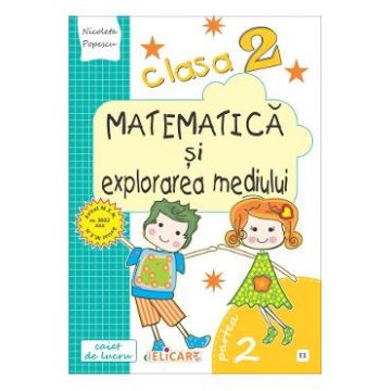 Matematica si explorarea mediului - Clasa 2 Partea 2. Varianta E1 - Caiet - Nicoleta Popescu