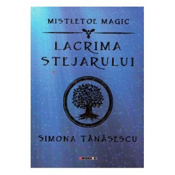 Mistletoe Magic. Lacrima stejarului - Simona Tanasescu