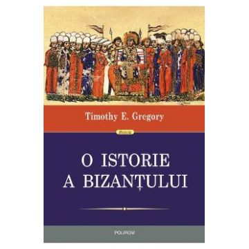 O istorie a Bizantului ed.2 - Timothy E. Gregory