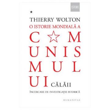 O istorie mondiala a comunismului. Vol.I: Calaii - Thierry Wolton