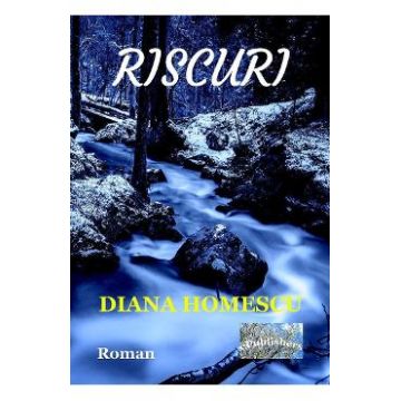 Riscuri - Diana Homescu