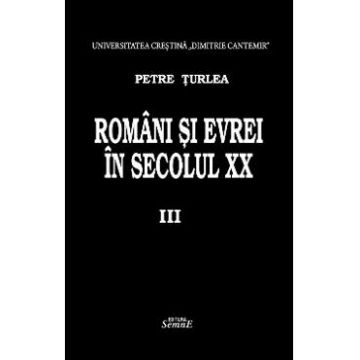 Romani si evrei in secolul XX. Vol.3 - Petre Turlea