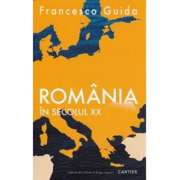 Romania in secolul XX - Francesco Guida