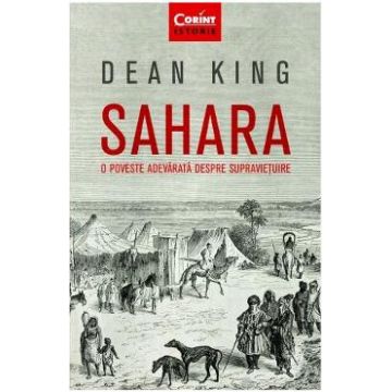 Sahara, o poveste adevarata despre supravietuire - Dean King