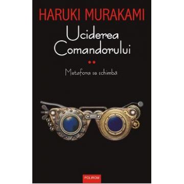 Uciderea comandorului Vol.2 - Haruki Murakami