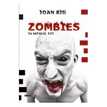 Zombies in secolul XXI - Ioan Big