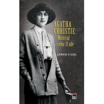 Agatha Christie: Misterul celor 11 zile - Jared Cade