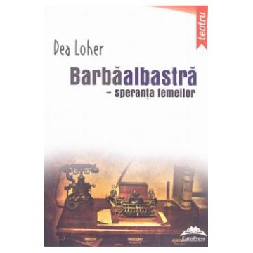 Barbaalbastra, speranta femeilor - Dea Loher