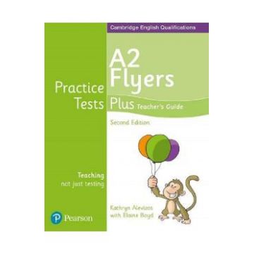 Cambridge English Qualifications Practice Tests Plus - A2 Flyers Teacher's Guide - Kathryn Alevizos, Elaine Boyd